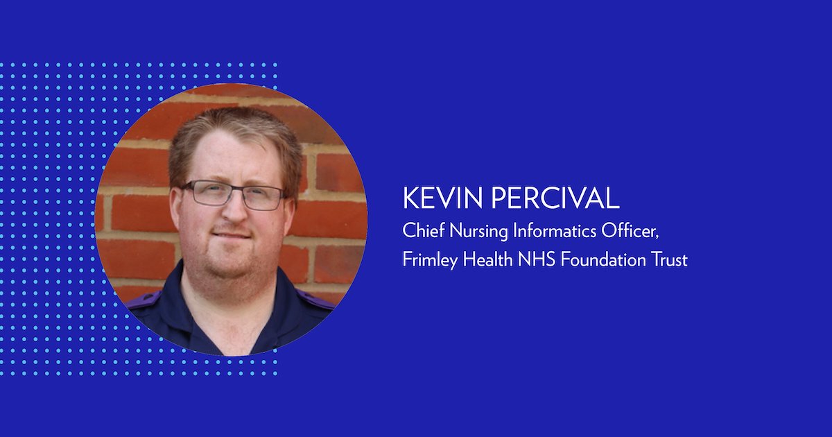 Kevin Percival, Chief Nursing Informatics Officer, Frimley Health NHS Foundation Trust