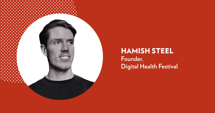 Hamish Steel, founder, Digital Health Festival