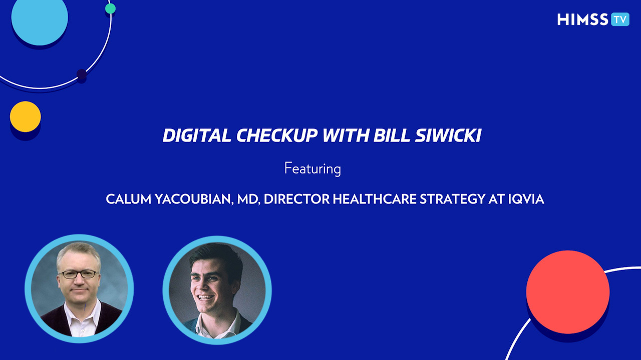 Bill Siwicki and Dr. Calum Yacoubian, director of healthcare strategy at IQVIA