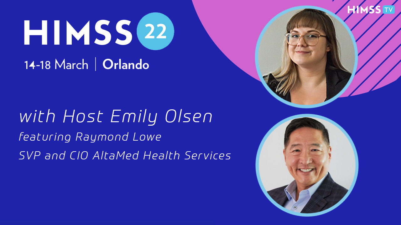Ray Lowe, senior vice president and CIO at AltaMed Health Services and Emily Olsen