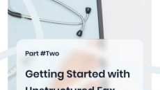 Unlock the Potential of Unstructured Fax Data in Healthcare Workflows